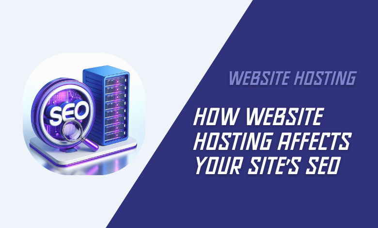 How Website Hosting Affects Your Site's SEO