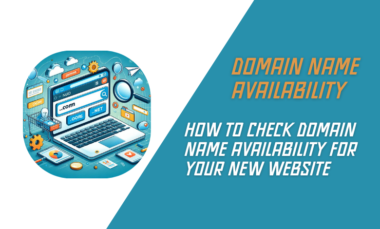 How to Check Domain Name Availability for Your New Website