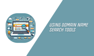 Using Domain Name Search Tools