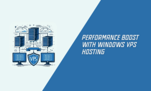 Performance Boost with Windows VPS Hosting