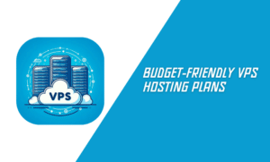 Budget-Friendly VPS Hosting Plans