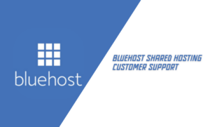 Bluehost Shared Hosting Customer Support