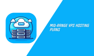 Mid-Range VPS Hosting Plans