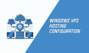 Windows VPS Hosting Configuration