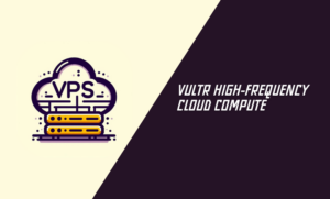 Vultr High-Frequency Cloud Compute