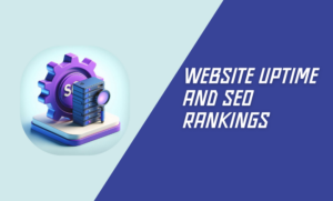 Website Uptime and SEO Rankings