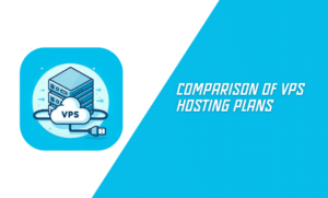 Comparison of VPS Hosting Plans