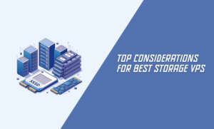 Top Considerations for Best Storage VPS