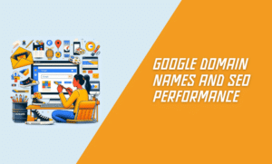 Google Domain Names and SEO Performance