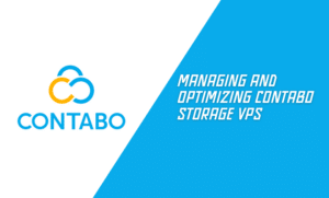 Managing and Optimizing Contabo Storage VPS