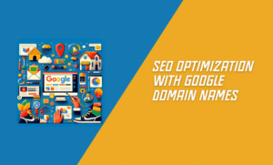 SEO Optimization with Google Domain Names