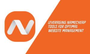 Leveraging Namecheap Tools for Optimal Website Management