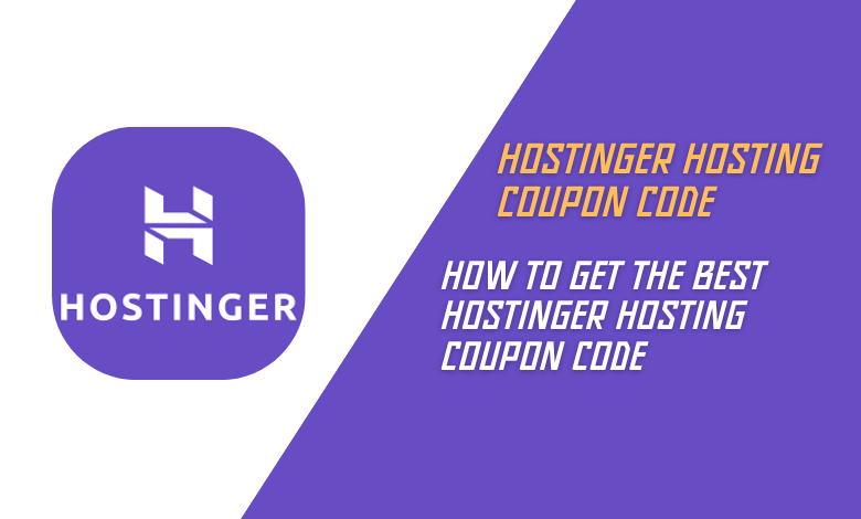 How to Get the Best Hostinger Hosting Coupon Code