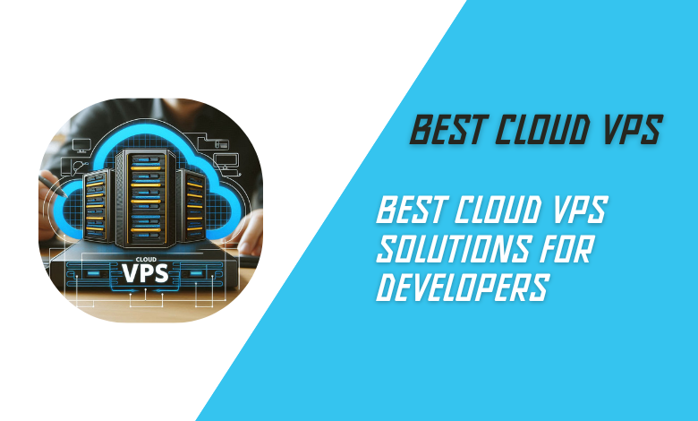 Best Cloud VPS Solutions for Developers