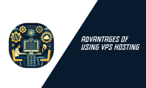 Advantages of Using VPS Hosting