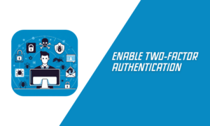 Enable Two-Factor Authentication