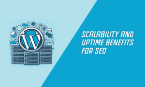 Scalability and Uptime Benefits for SEO