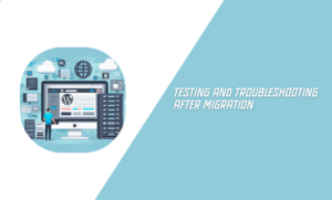 Testing and Troubleshooting after Migration