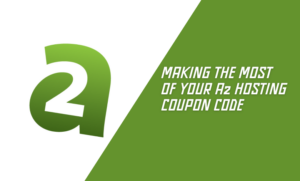 Making the Most of Your A2 Hosting Coupon Code