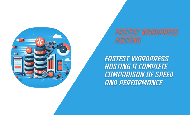 Fastest WordPress Hosting A Complete Comparison of Speed and Performance