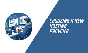 Choosing a New Hosting Provider