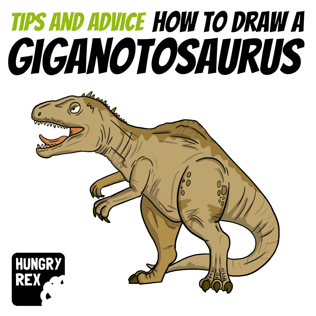 Tips and advice on how to draw a Giganotosaurus Hungry Rex