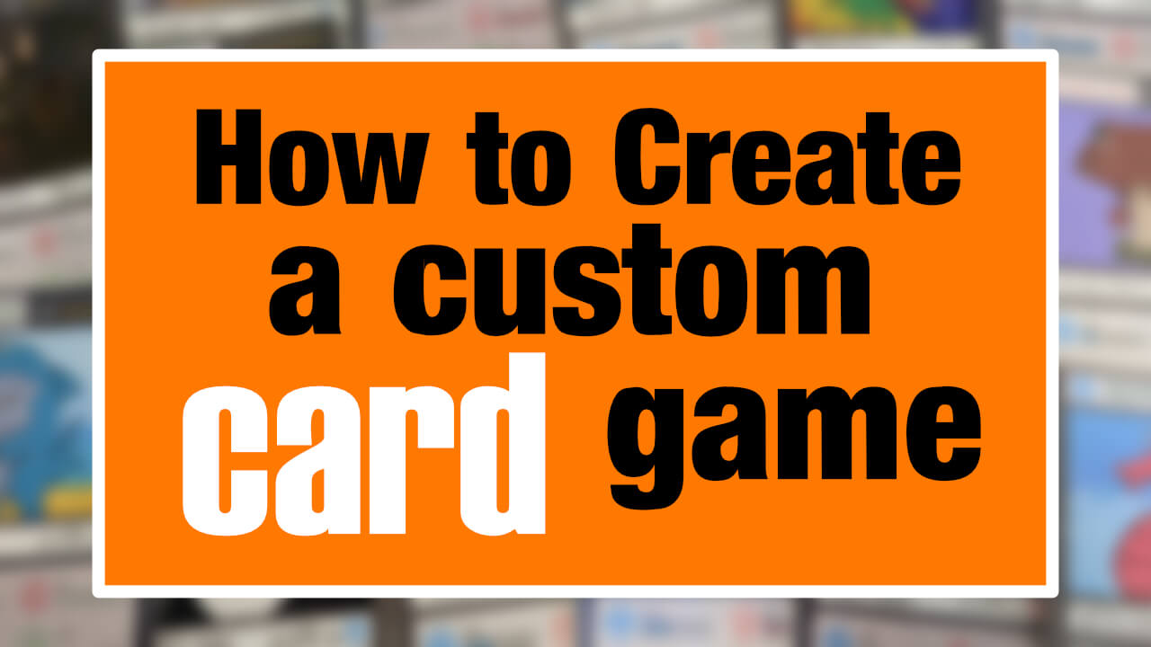 how to create a bespoke card game!