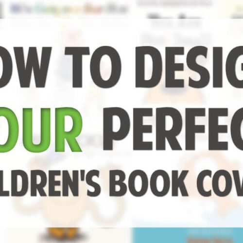 How To Design your Perfect Children’s Book Cover.