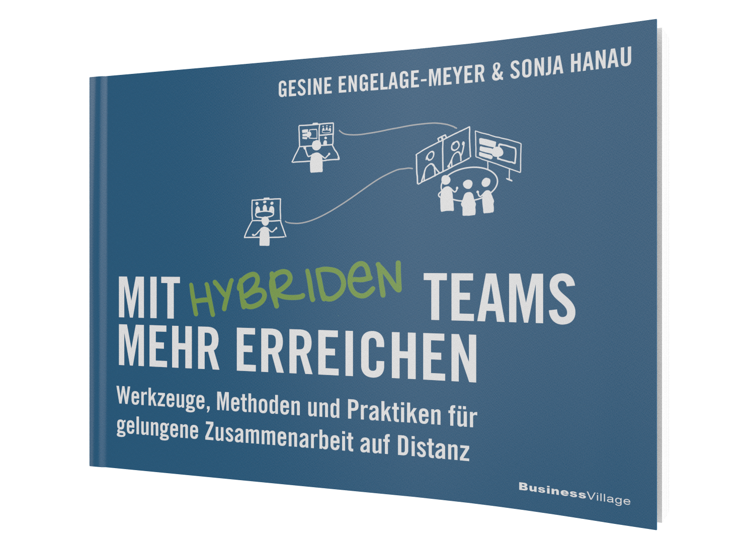 Das Praxisbuch hybride Teamarbeit gelungene Zusammenarbeit auf Distanz