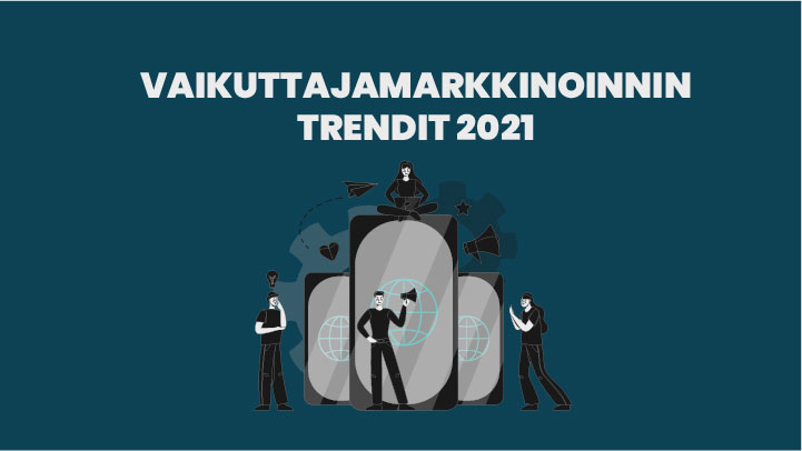 Vuoden 2021 vaikuttajamarkkinoinnin trendit Hypement