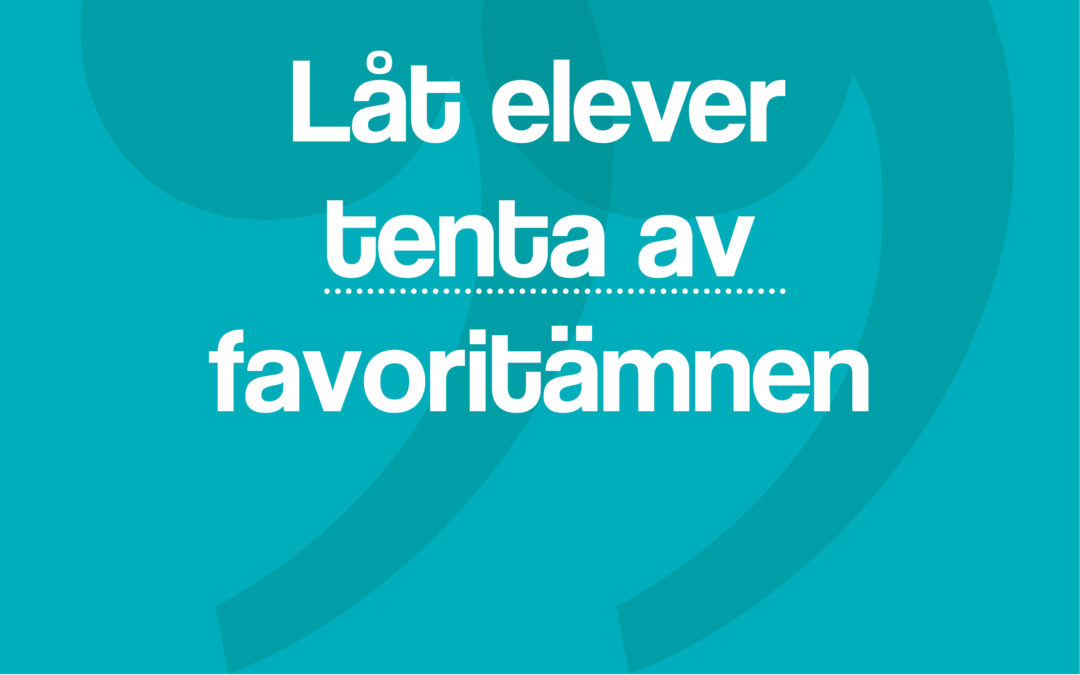 Hypertips #47 – Låt elever tenta av favoritämnen