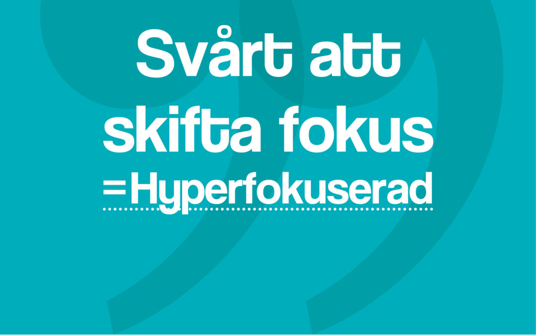 Hypertips #49 – Svårt att skifta fokus = Hyperfokuserad