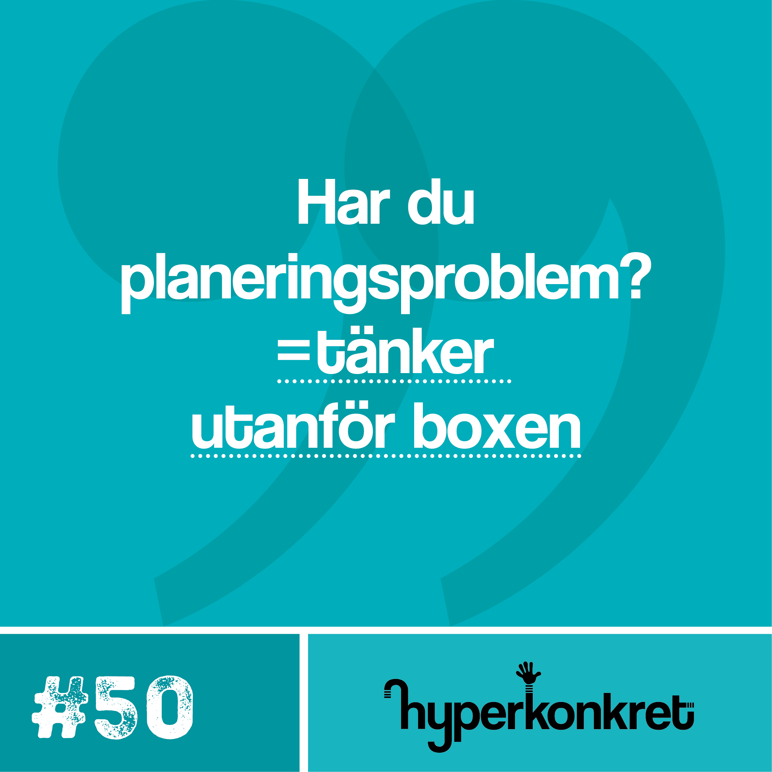 Hypertips #50 – Har du planeringsproblem? = tänker utanför boxen