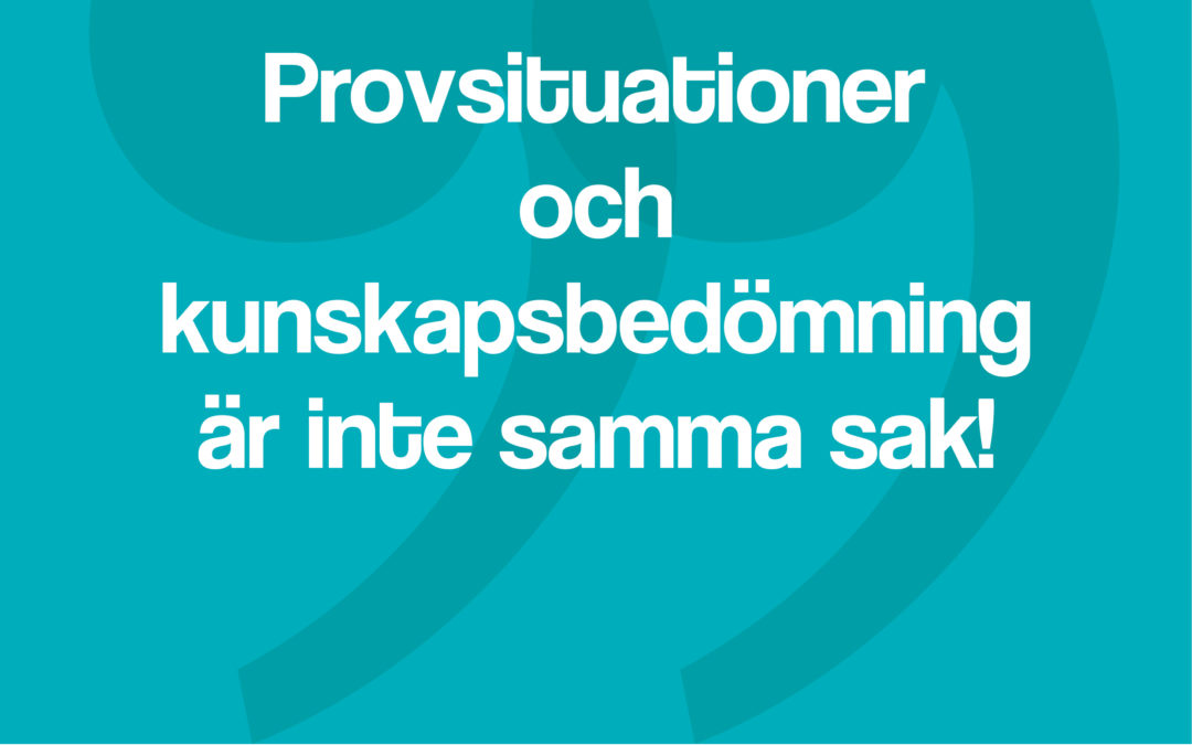 Hypertips #58 – Provsituationer och kunskapsbedömning är inte samma sak!