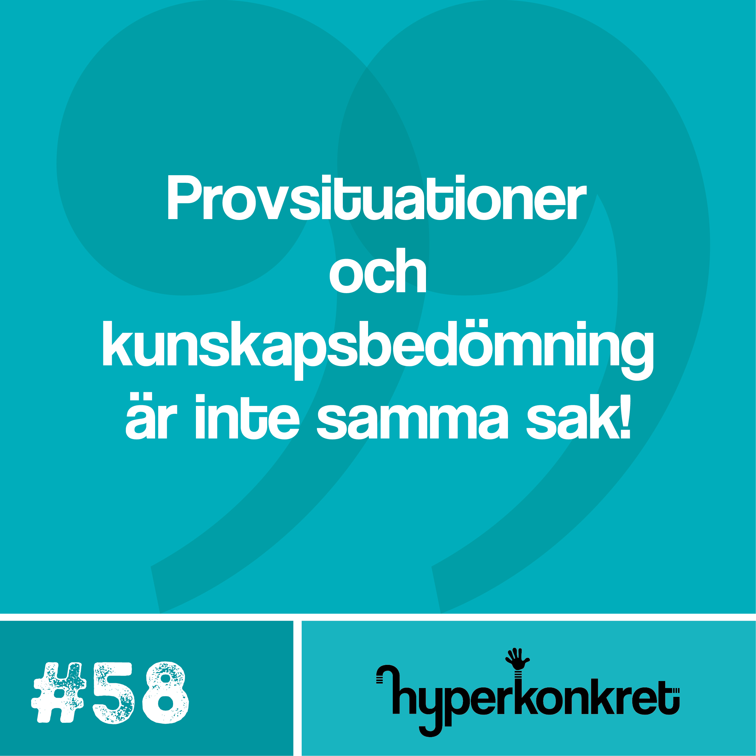 Hypertips #58 – Provsituationer och kunskapsbedömning är inte samma sak!