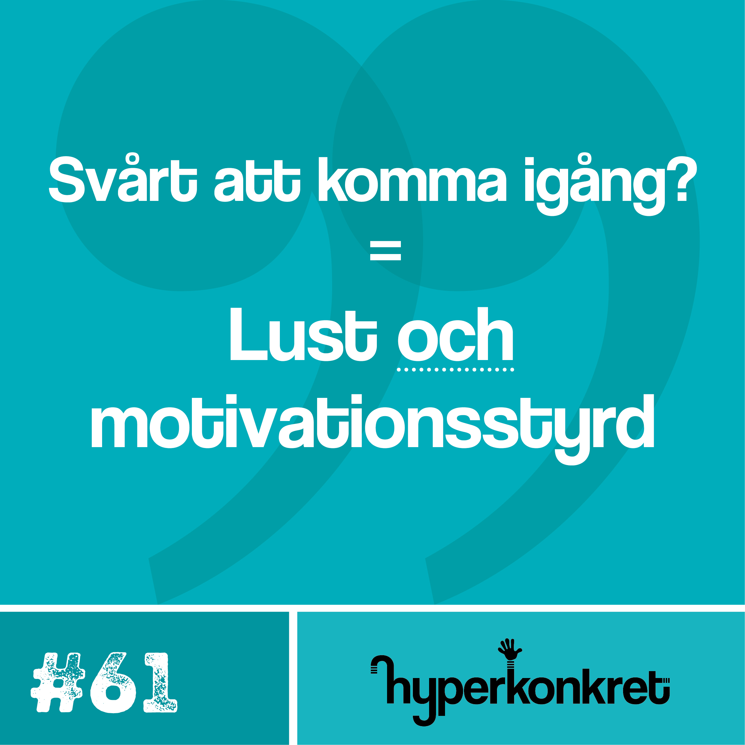 Hypertips #61 – Svårt att komma igång = Lust och motivationsstyrd