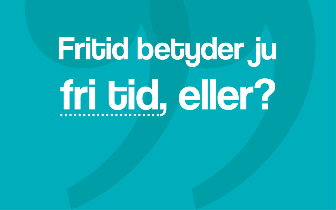 Hypertips #69 – Fritid betyder ju fri tid eller?