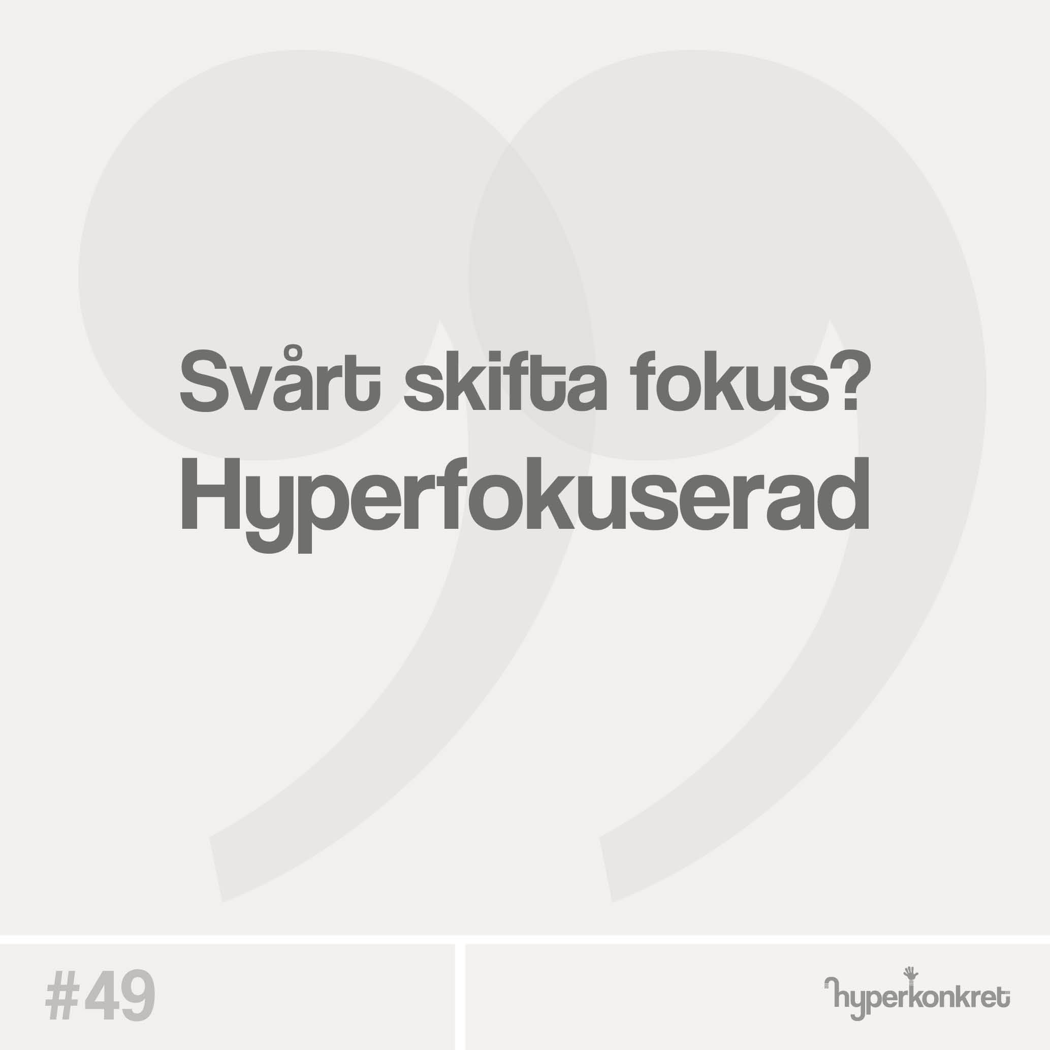 Hypertips #49 – Svårt att skifta fokus = Hyperfokuserad