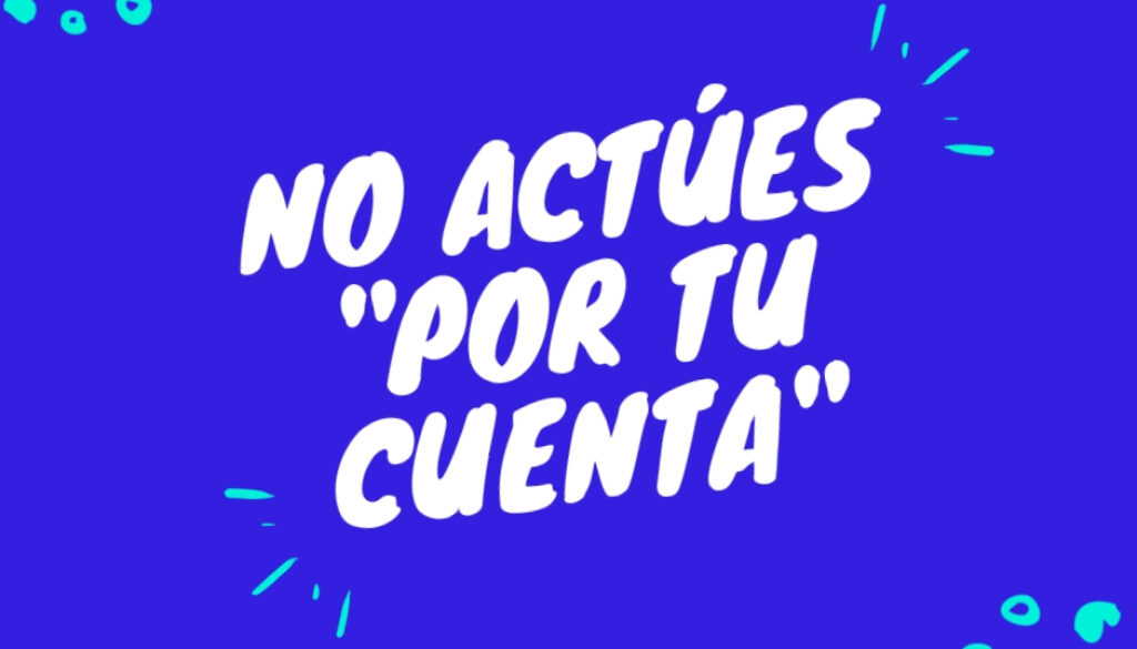 No actúespor tu cuenta