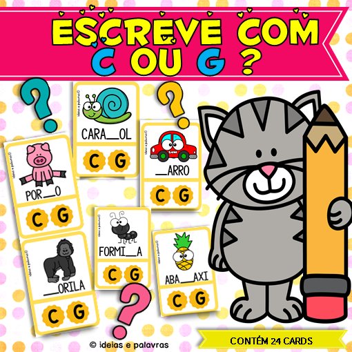 Escreve com C ou G, Jogo pedagógico para Atividade de Alfabetização, Ideias e Palavras