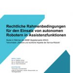 Cover Rechtliche Rahmenbedingungen für den Einsatz von autonomen Robotern in Assistenzfunktionen