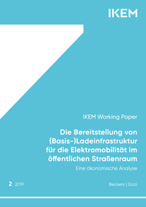 Cover Die Bereitstellung von (Basis-)Ladeinfrastruktur für die Elektromobilität im ­öffentlichen Straßenraum – Eine ökonomische Analyse