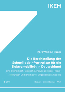 Cover Die Bereitstellung der Schnellladeinfrastruktur für die Elektromobilität in Deutschland – Eine ökonomisch-juristische Analyse zentraler Fragestellungen und alternativer Organisationsmodelle