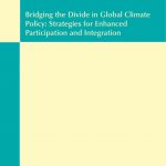 Cover Bridging the Divide in Global Climate Policy: Strategies for Enhanced Participation and Integration