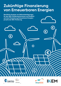 Cover Zukünftige Finanzierung von Erneuerbaren Energien: Rechtliche Analyse von Reformüberlegungen für den EEG-Fördermechanismus und Ausblick auf eine Finanzierung Erneuerbarer Energien jenseits der EEG-Förderung