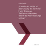 Cover Schweden als Vorbild zur Überwindung des Vermieter-Mieter-Dilemmas – (Teil-)warmmieten oder Reform der Modernisierungsumlage?