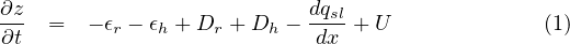 ∂z- =  - ϵr - ϵh + Dr + Dh - dqsl+ U             (1)
∂t                         dx