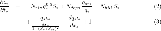∂z*  =   - Nrivq0.5S* + Ndepo qsr*-- NhillS*         (2)
 ∂t*            *            q*
           --qsh*----  dqsl*
         + 1-(Sdx∕*S-)2 - dx* + 1                    (3)
              *  c*
