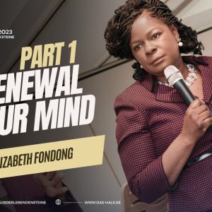 The renewal of your mind – Part 1