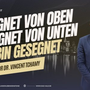 Gesegnet von oben, gesegnet von unten, ich bin gesegnet